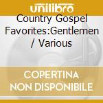 Country Gospel Favorites:Gentlemen / Various cd