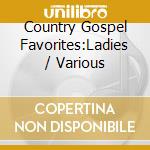 Country Gospel Favorites:Ladies / Various cd