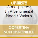 Atmospheres: In A Sentimental Mood / Various cd
