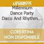 Millennium Dance Party Disco And Rhythm And Blues / Various cd