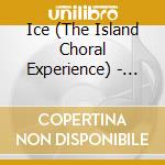 Ice (The Island Choral Experience) - 100 Ultimate Bible Songs cd musicale di Ice (The Island Choral Experience)