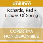 Richards, Red - Echoes Of Spring