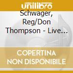 Schwager, Reg/Don Thompson - Live At Mezzetta cd