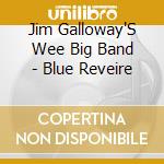 Jim Galloway'S Wee Big Band - Blue Reveire