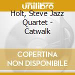 Holt, Steve Jazz Quartet - Catwalk cd