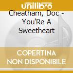 Cheatham, Doc - You'Re A Sweetheart cd