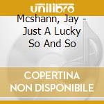 Mcshann, Jay - Just A Lucky So And So cd