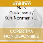Mats Gustafsson / Kurt Newman / Mike Gennaro - Port Huron Picnic cd