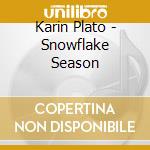 Karin Plato - Snowflake Season cd musicale di Karin Plato