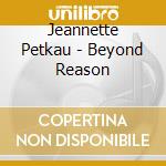 Jeannette Petkau - Beyond Reason cd