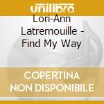 Lori-Ann Latremouille - Find My Way cd