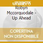 Robyn Mccorquodale - Up Ahead