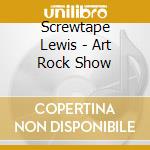 Screwtape Lewis - Art Rock Show cd