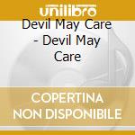 Devil May Care - Devil May Care cd musicale