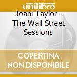 Joani Taylor - The Wall Street Sessions cd musicale di Joani Taylor