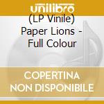 (LP Vinile) Paper Lions - Full Colour vinile