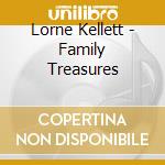 Lorne Kellett - Family Treasures cd