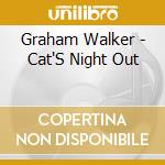Graham Walker - Cat'S Night Out cd musicale di Graham Walker