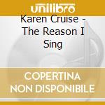 Karen Cruise - The Reason I Sing cd