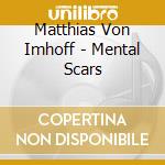 Matthias Von Imhoff - Mental Scars cd