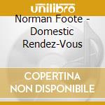 Norman Foote - Domestic Rendez-Vous