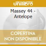Massey 44 - Antelope cd musicale di Massey 44