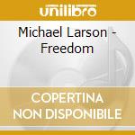 Michael Larson - Freedom cd