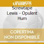 Screwtape Lewis - Opulent Hum cd