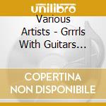 Various Artists - Grrrls With Guitars Vol.3 cd