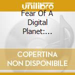 Fear Of A Digital Planet: Portrait Of Canada'S - Fear Of A Digital Planet: Portrait Of Canada'S cd