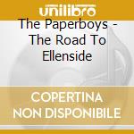 The Paperboys - The Road To Ellenside cd