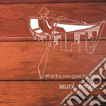 Mark Berube - What The River Gave The Boat cd