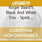 Roger Baird'S Black And White Trio - Spirit Door cd