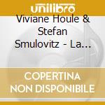 Viviane Houle & Stefan Smulovitz - La Belle Et La Bete cd