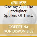 Cowboy And The Prizefighter - Spoilers Of The Plains cd