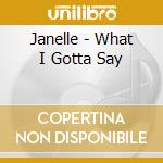Janelle - What I Gotta Say cd