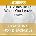 The Breakmen - When You Leave Town cd