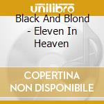 Black And Blond - Eleven In Heaven cd