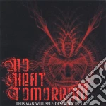 No Heat Tomorrow - This Man Will Self-Destruct In 10 9 cd