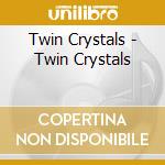 Twin Crystals - Twin Crystals cd