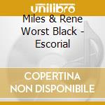 Miles & Rene Worst Black - Escorial cd