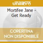 Mortifee Jane - Get Ready