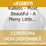 Kallisto - Most Beautiful - A Merry Little Christmas cd