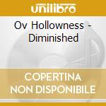 Ov Hollowness - Diminished cd musicale di Ov Hollowness