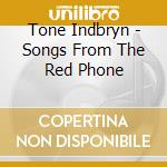 Tone Indbryn - Songs From The Red Phone cd