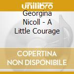 Georgina Nicoll - A Little Courage cd