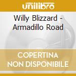 Willy Blizzard - Armadillo Road cd musicale di Willy Blizzard