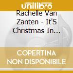 Rachelle Van Zanten - It'S Christmas In These Parts, Pt. 1 cd musicale di Rachelle Van Zanten