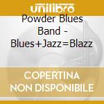 Powder Blues Band - Blues+Jazz=Blazz