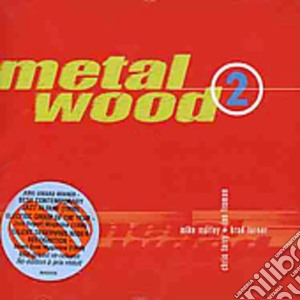 Metalwood - Metalwood 2 cd musicale di Metalwood